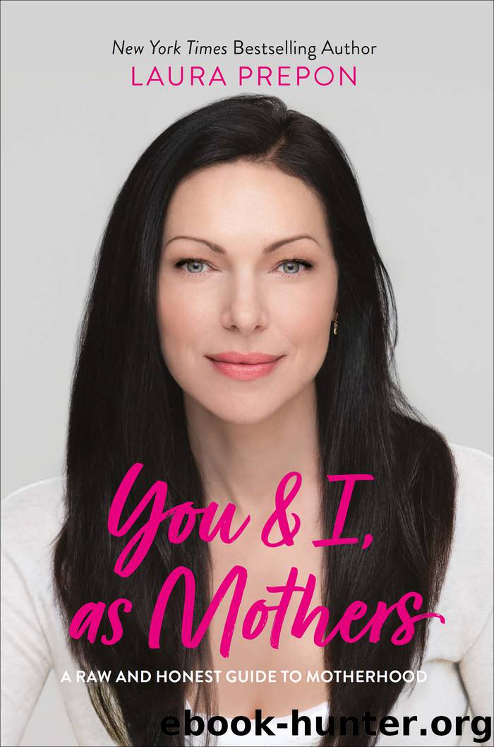 You and I, as Mothers by Laura Prepon