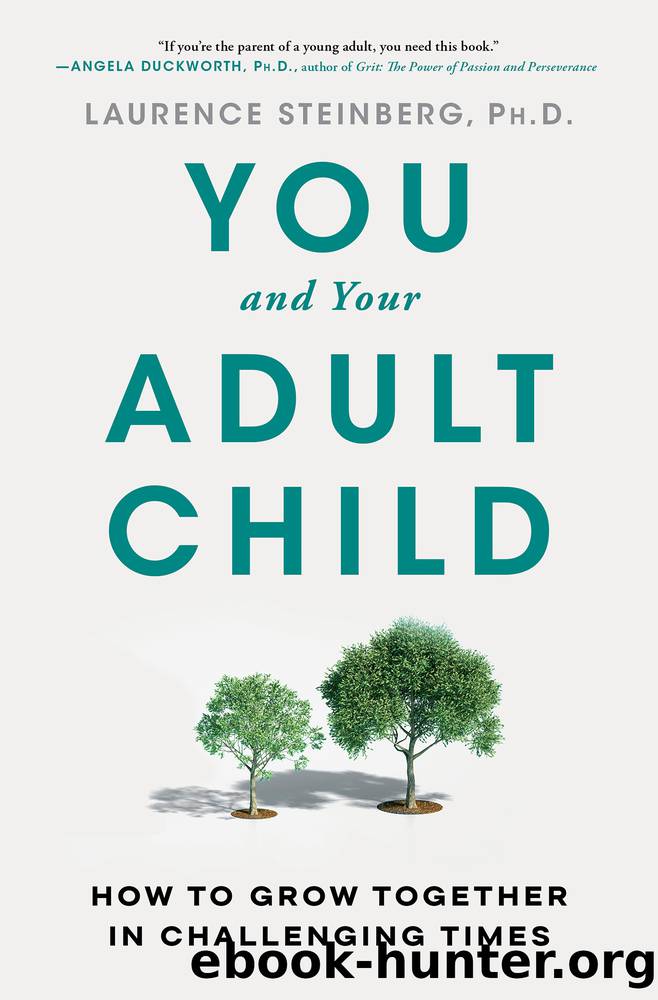 You and Your Adult Child: How to Grow Together in Challenging Times: How to Grow Together in Challenging Times by Laurence Steinberg