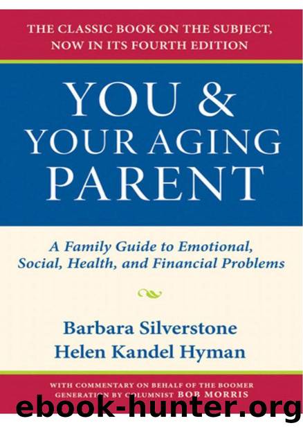 You and Your Aging Parent : A Family Guide to Emotional, Social, Health, and Financial Problems by Barbara Silverstone; Helen Kandel Hyman; Barbara Silverstone