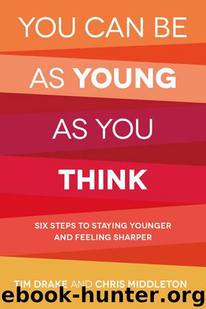 You can be as young as you think by Tim Drake ; Chris Middleton