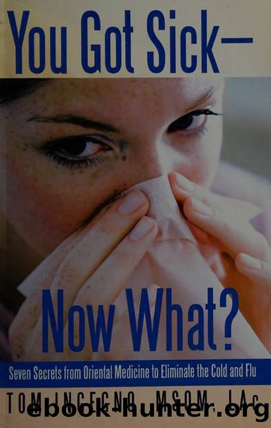 You got sick-now what? : seven secrets from oriental medicine to eliminate the cold and flu by Ingegno Tom