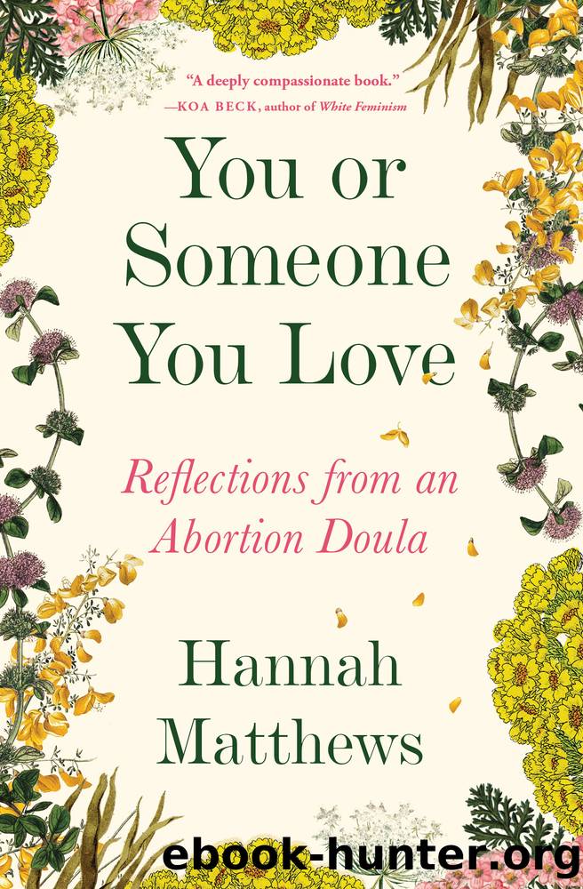 You or Someone You Love: Reflections from an Abortion Doula by Hannah Matthews