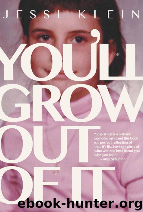 You'll Grow Out of It by Jessi Klein