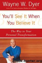 You'll See It When You Believe It by Wayne W. Dyer