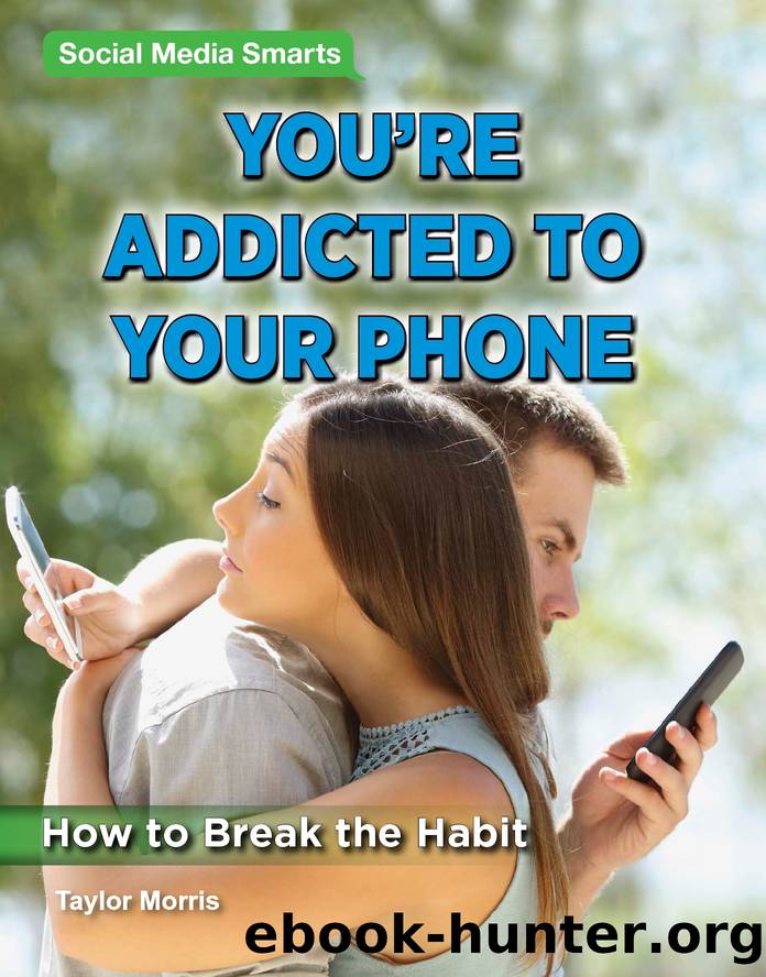 You're Addicted to Your Phone by Taylor Morris