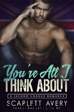 You're All I Think About_Second Chance Romance by Scarlett Avery