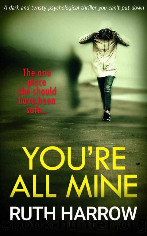 You're All Mine: A Dark and Twisty Psychological Thriller You Can't Put Down by Ruth Harrow