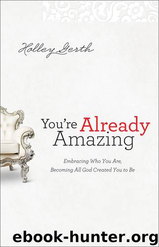 You're Already Amazing by Holley Gerth