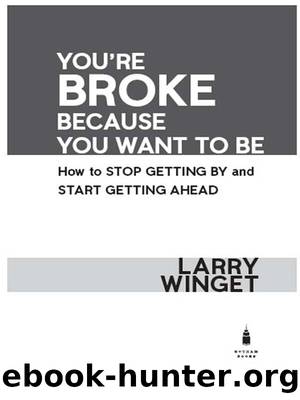 You're Broke Because You Want to Be by Larry Winget