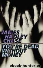 You're Dead Without Money (1972) by James Hadley Chase
