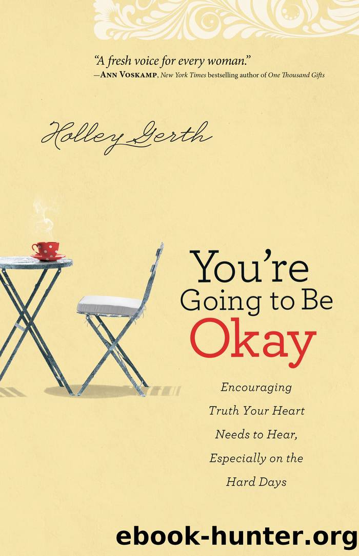 You're Going to Be Okay by Holley Gerth
