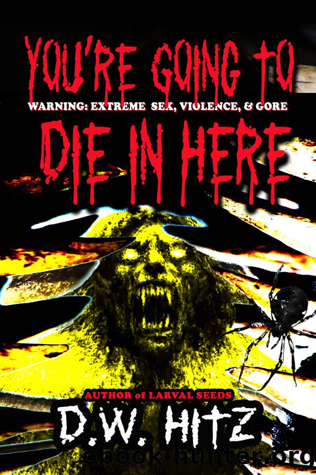 You're Going to Die In Here (Custer Falls Extreme Horror Book 3) by Hitz D.W