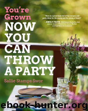 You're Grown: Now You Can Throw a Party by Sallie Swor