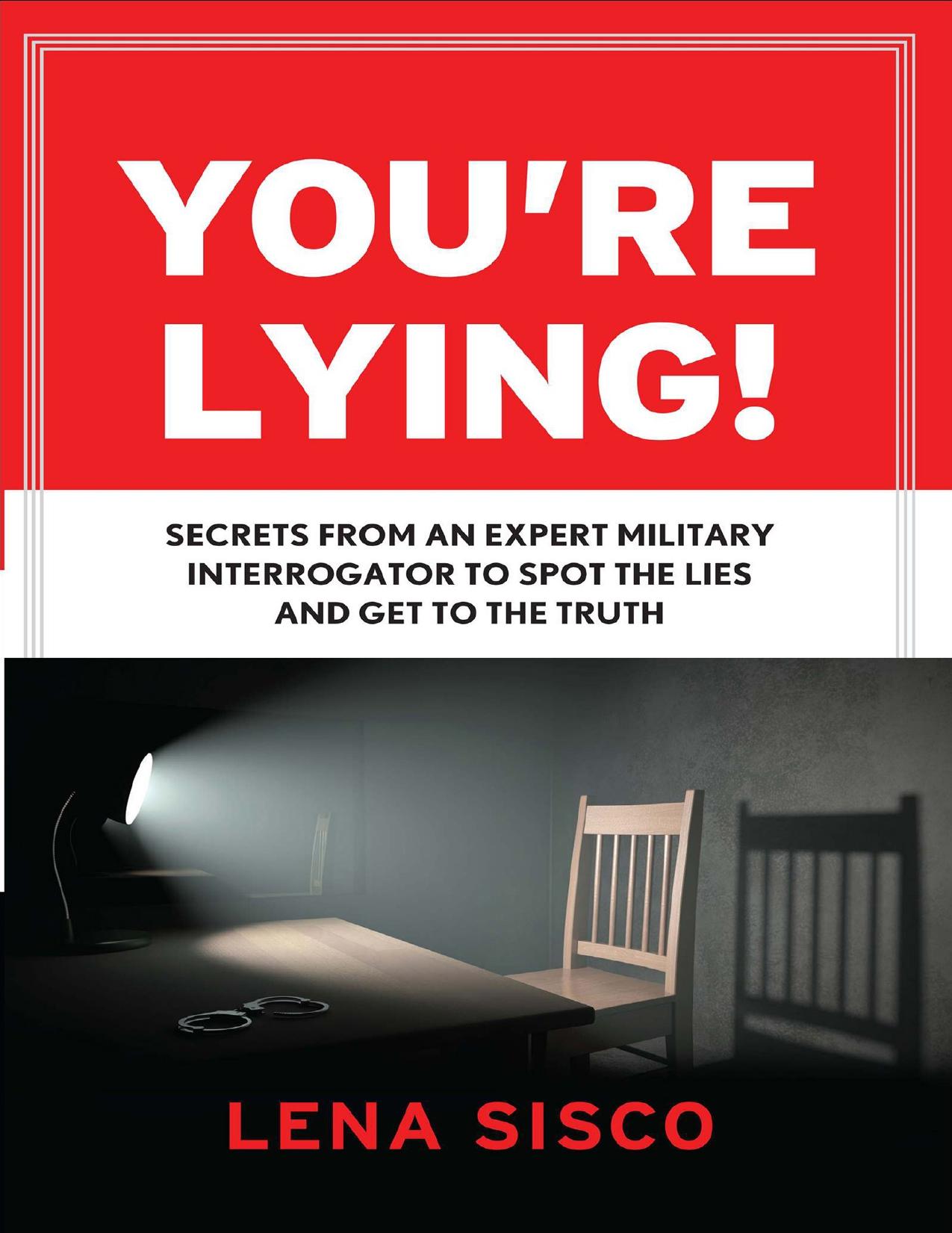 You're Lying: Secrets From an Expert Military Interrogator to Spot the Lies and Get to the Truth - PDFDrive.com by Lena Sisco