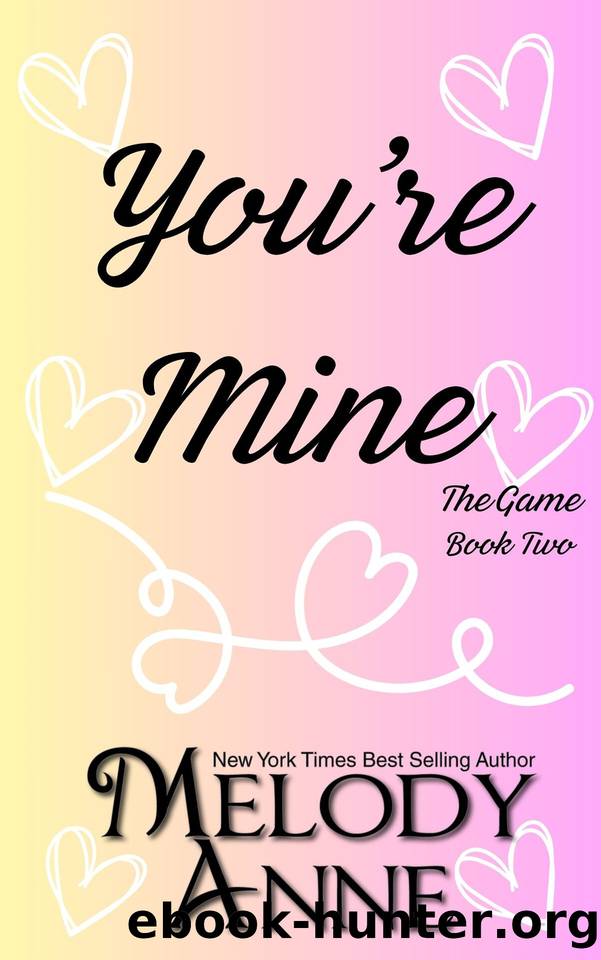 You're Mine: A grumpy sunshine spicy romance by Melody Anne
