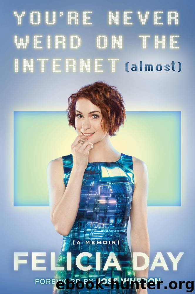 You're Never Weird on the Internet (Almost) by Felicia Day