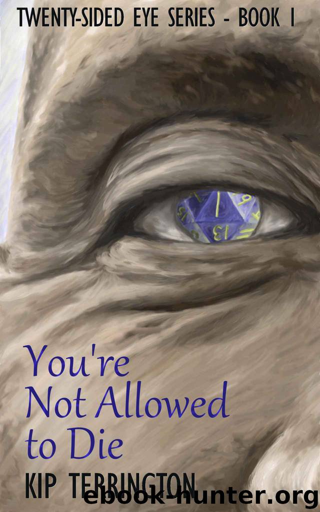 You're Not Allowed to Die (The Twenty-Sided Eye Series Book 1) by Kip Terrington