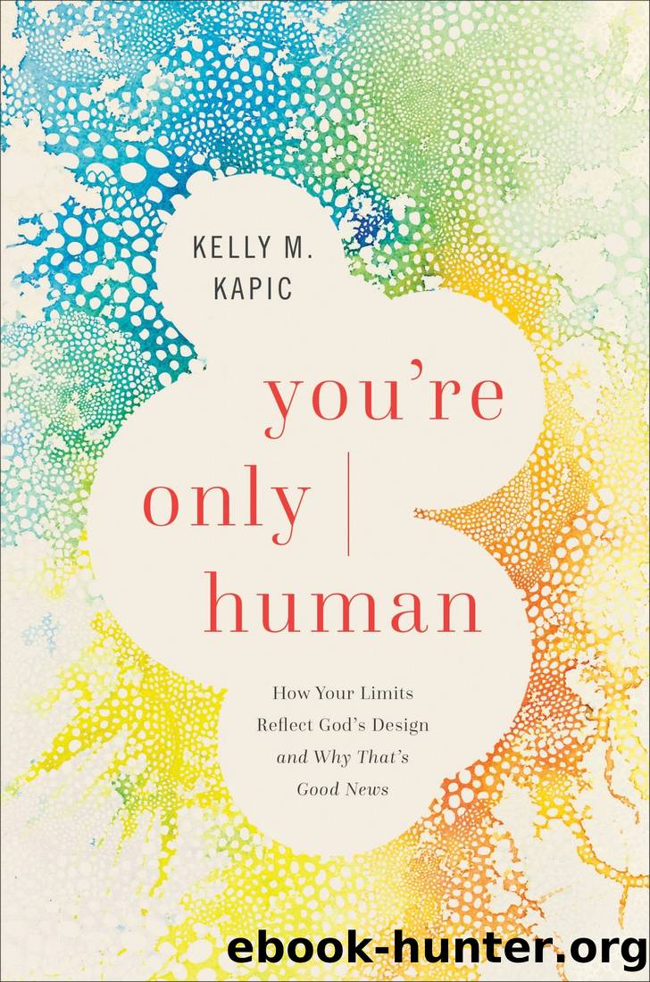 You're Only Human by Kelly M. Kapic