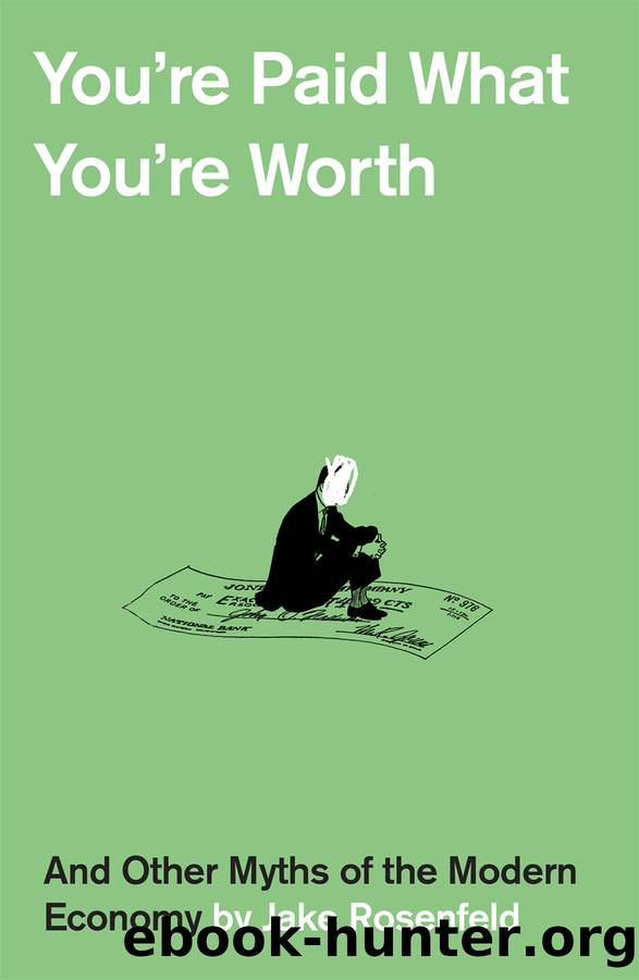 You're Paid What You're Worth by Jake Rosenfeld