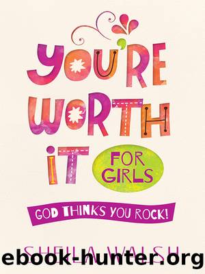 You're Worth It for Girls by Sheila Walsh