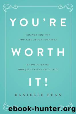 You're Worth It! by Danielle Bean
