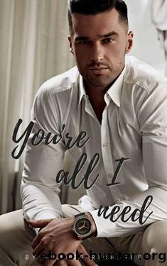 You're all I need by Summer Richards