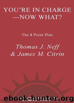 You're in Charge--Now What?: The 8 Point Plan by Thomas J. Neff & James M. Citrin