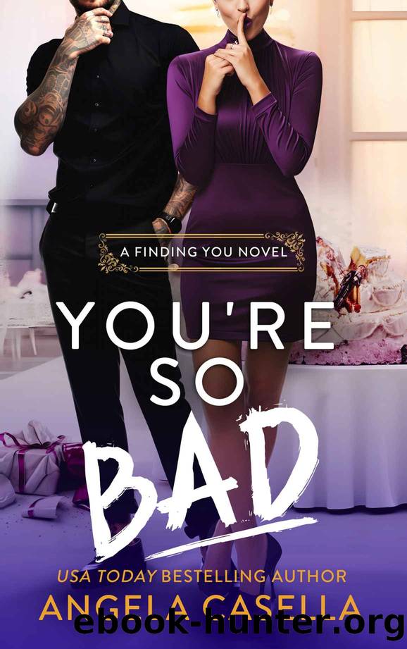 You're so Bad: A Fake Dating, Bad Boy, Revenge Romantic Comedy (Finding You Book 2) by Angela Casella