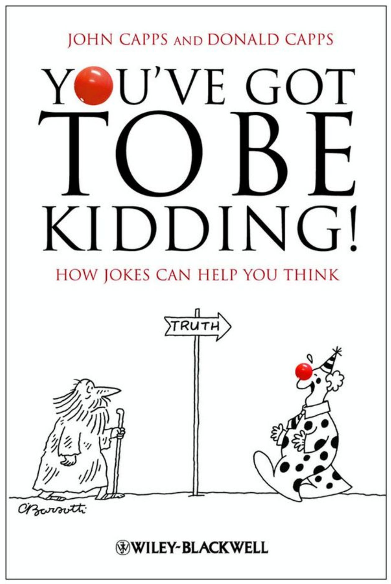 You've Got To Be Kidding!: How Jokes Can Help You Think by John Capps Donald Capps