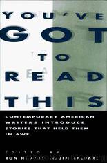 You've Got to Read This: Contemporary American Writers Introduce Stories That Held Them in Awe by Ron Hansen