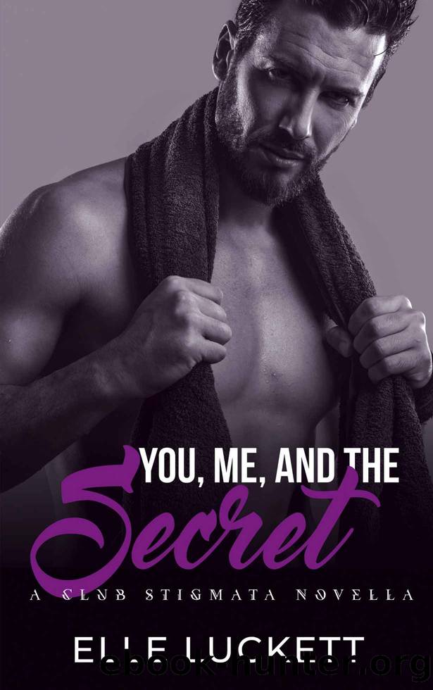 You, Me, and the Secret: A Club Stigmata Novella by Elle Luckett