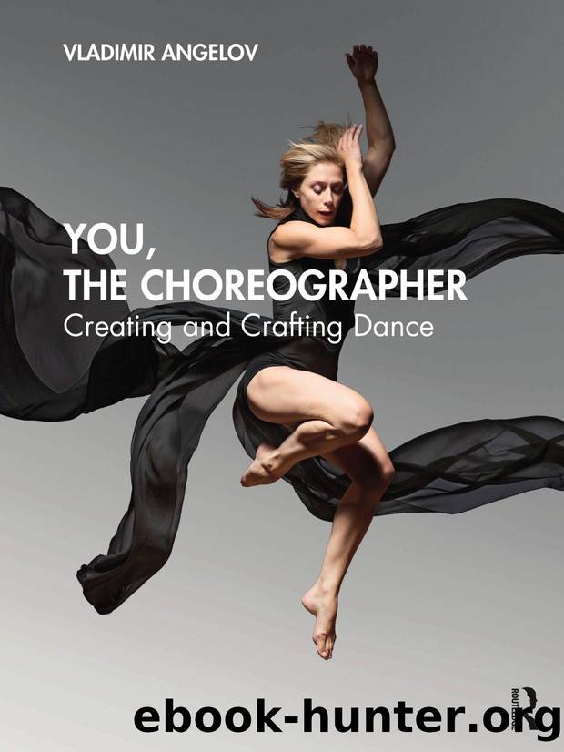 You, the Choreographer; Creating and Crafting Dance by Vladimir Angelov