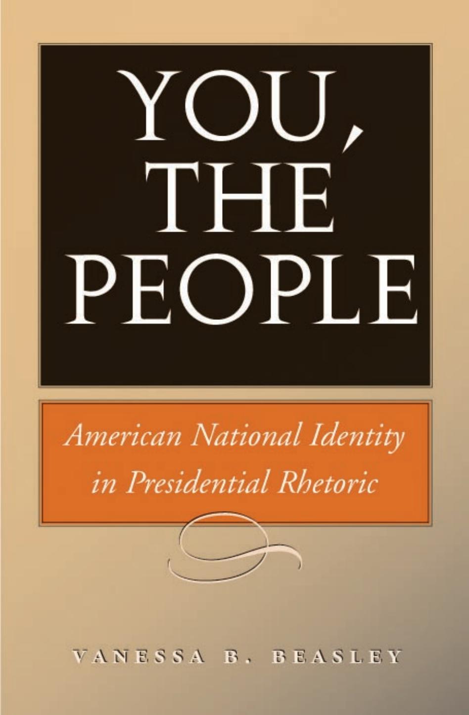 You, the People: American National Identity in Presidential Rhetoric (Presidential Rhetoric and Political Communication) by Vanessa B. Beasley