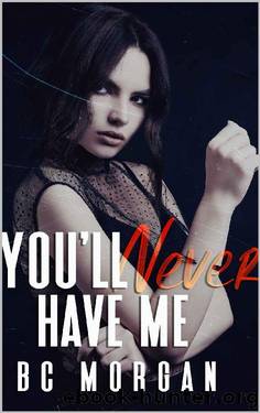 Youâll Never Have Me (The Never Series Book 3) by B C Morgan