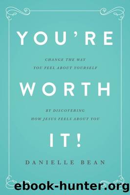Youâre Worth It! by Danielle Bean