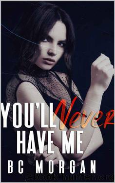 You’ll Never Have Me (The Never Series Book 3) by B C Morgan