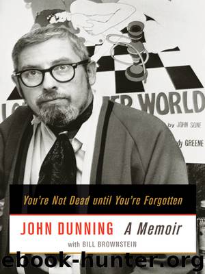 You’re Not Dead Until You’re Forgotten: A Memoir by John Dunning & Bill Brownstein
