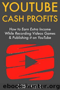 YouTube Cash Profits: How to Earn Extra Income While Recording Videos Games & Publishing it on YouTube by Cory Keith