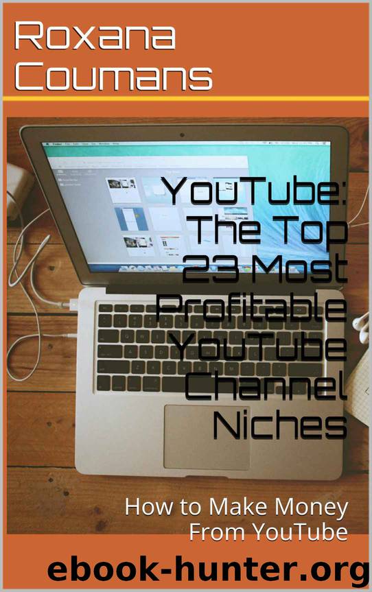 YouTube: The Top 23 Most Profitable YouTube Channel Niches by Coumans Roxana