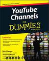 YouTube™ Channels For Dummies® by Rob Ciampa & Theresa Moore