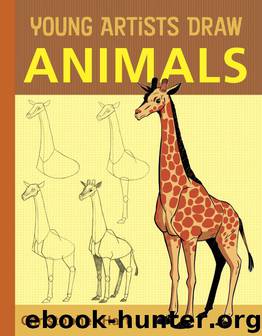 Young Artists Draw Animals by Christopher Hart