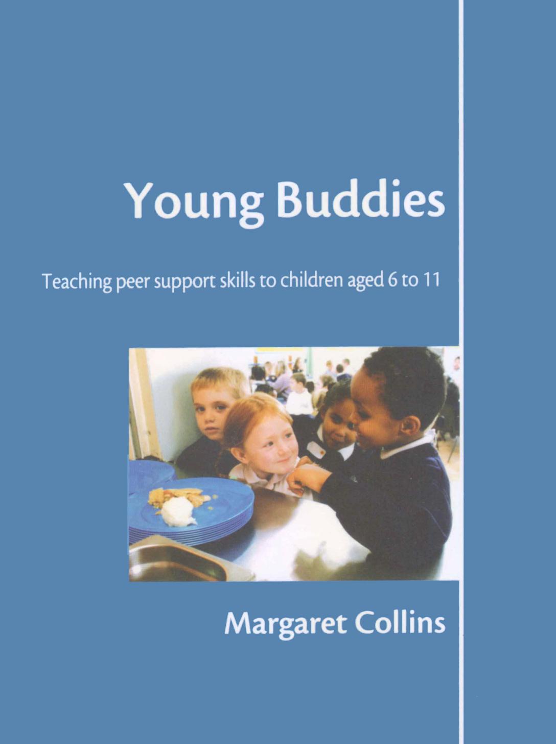 Young Buddies : Teaching Peer Support Skills to Children Aged 6 To 11 by Margaret Collins