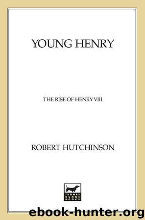 Young Henry: The Rise of Henry VIII by Hutchinson Robert