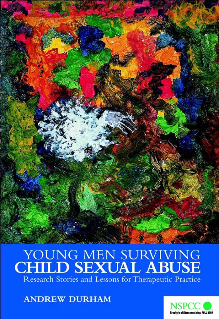 Young Men Surviving Child Sexual Abuse: Research Stories and Lessons for Therapeutic Practice (Wiley Child Protection & Policy Series) by Andrew Durham