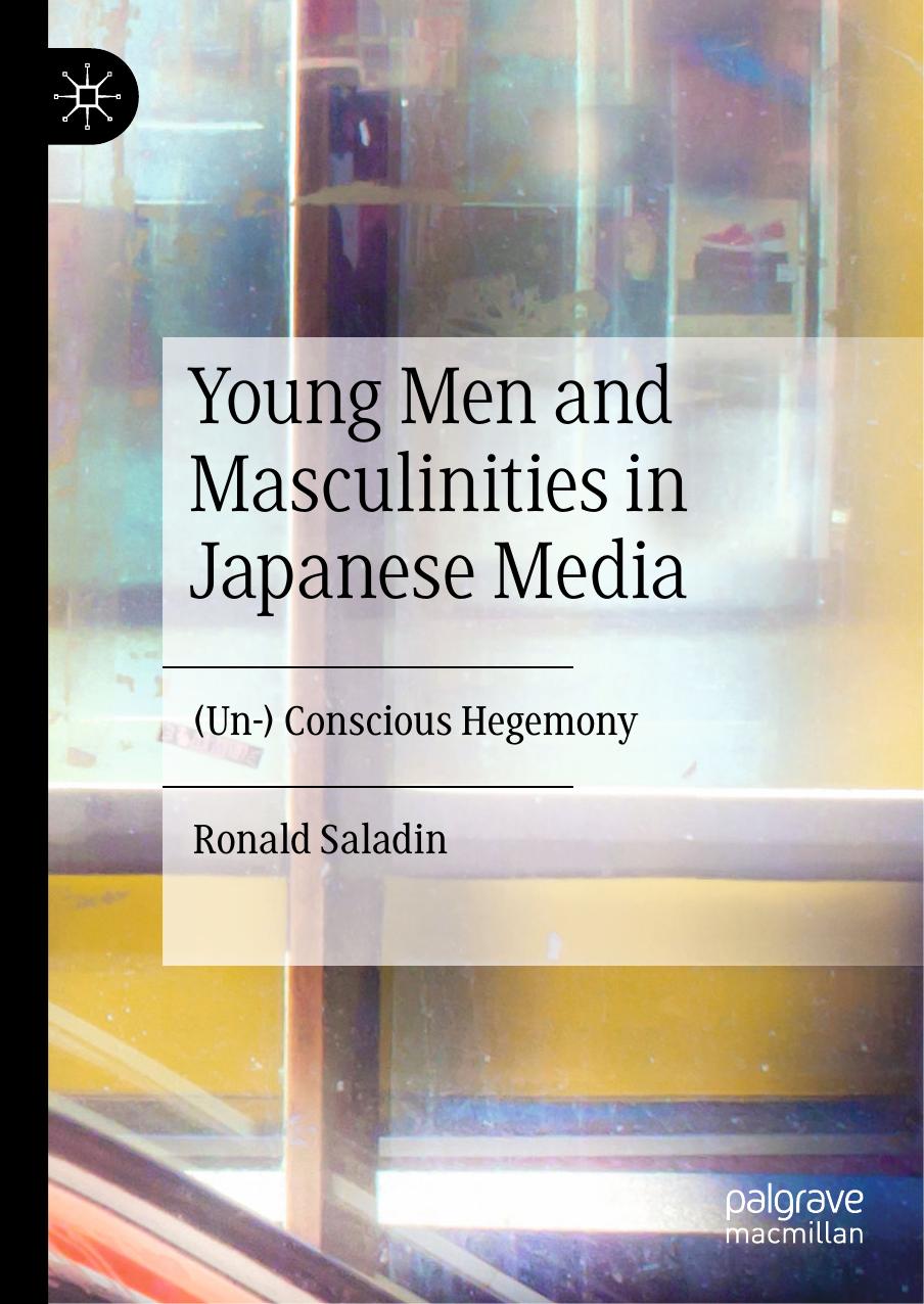 Young Men and Masculinities in Japanese Media: (Un-) Conscious Hegemony by Ronald Saladin