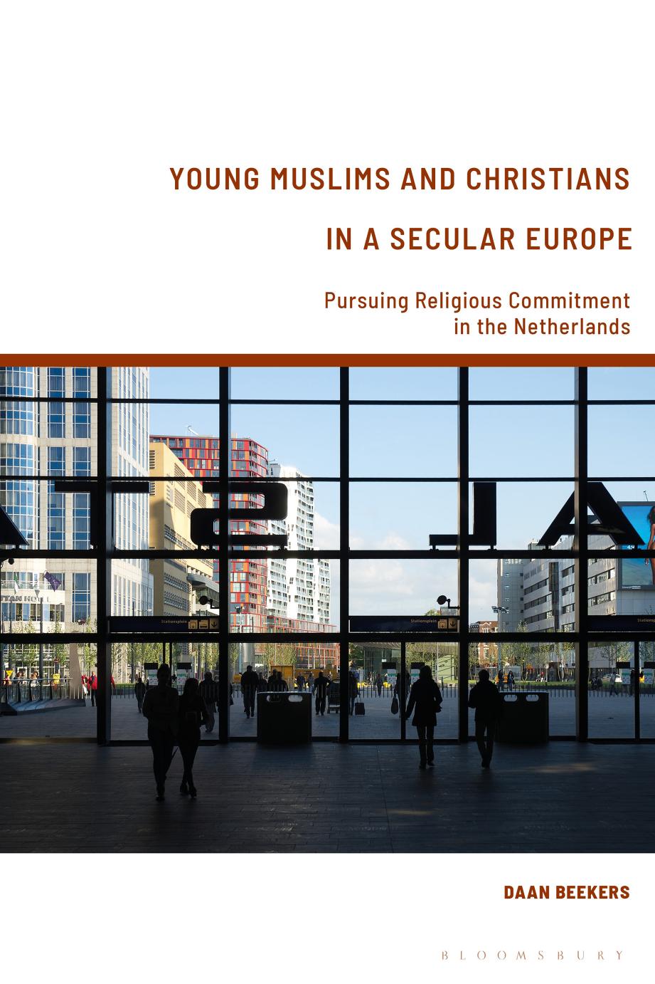 Young Muslims and Christians in a Secular Europe: Pursuing Religious Commitment in the Netherlands by Daan Beekers