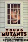 Young Mutants by Asimov Isaac