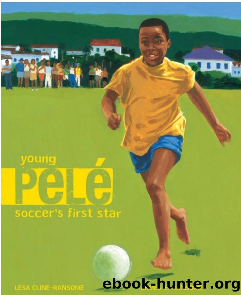 Young Pele: Soccer's First Star by Lesa Cline-Ransome & James E. Ransome