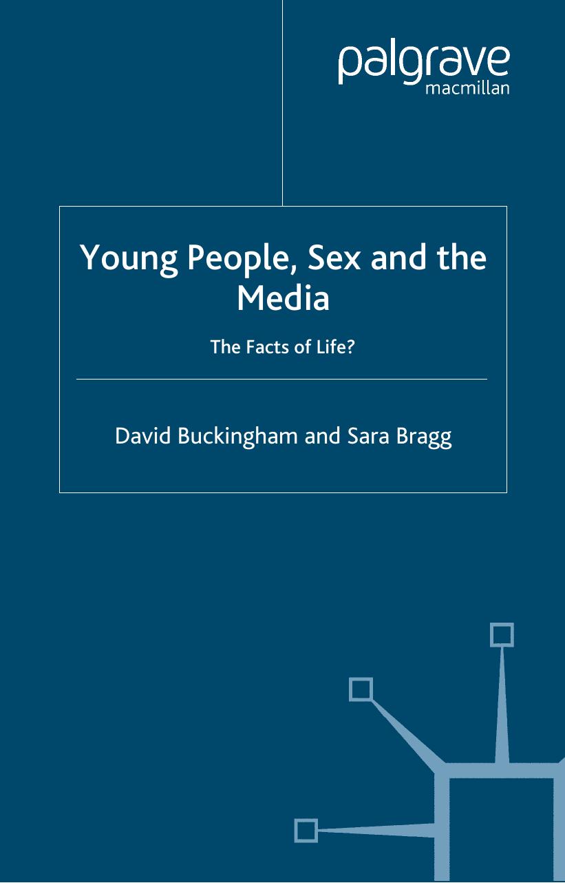 Young People, Sex and the Media: The Facts of Life by David Buckingham Sarah Bragg