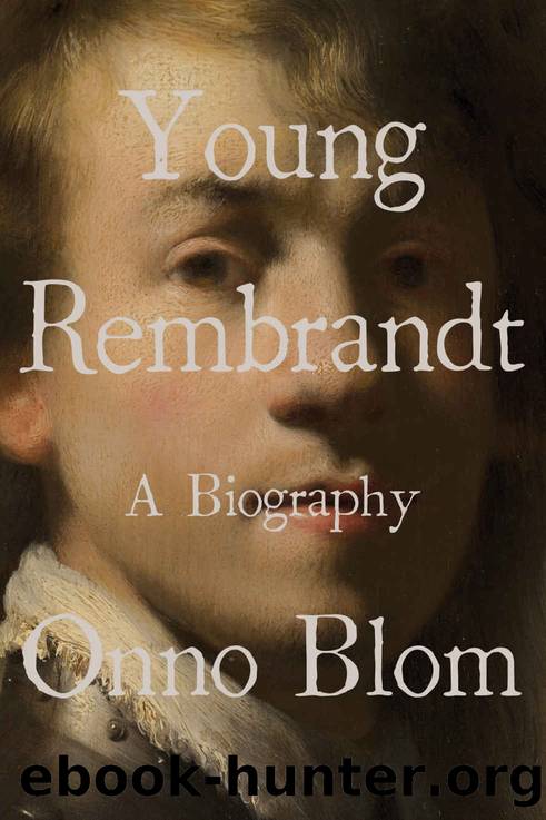 Young Rembrandt: A Biography by Onno Blom